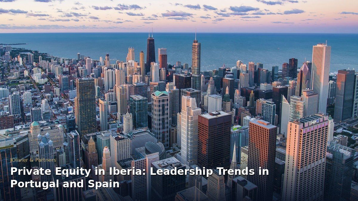 Private Equity in Iberia: Leadership Trends in Portugal and Spain